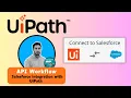 UiPath integration with Salesforce Step-by-Step API workflow in UiPath