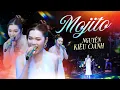 Lagu MOJITO | “Dừng chân nơi quán quen tôi khẽ kêu cho nàng Mojito… “ Nguyễn Kiều Oanh