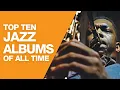 Lagu Top 10 Jazz Albums That Should Be In Everyone's Collection