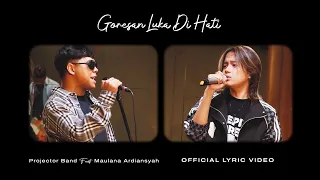 projector band ft maulana ardiansyah goresan luka di hati official lyric video