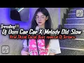 Download Lagu DJ DOM CAE CAE X MELODY OLD SLOW || COCOK BUAT NYANTAI DJ VIRAL FYP TIKTOK TERBARU🎵