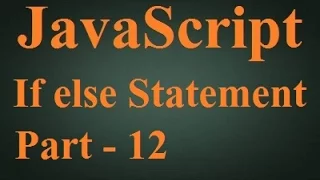 Beginner JavaScript Tutorial 12 - If else Statement Hindi