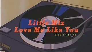 Download Little Mix~ Love Me Like You { s l o w e d + r e v e r b }✨ MP3