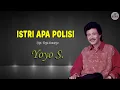 Lagu Istri Apa Polisi - Yoyo Suwaryo - Lirik