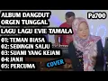 Download Lagu ALBUM DANGDUT ORGEN TUNGGAL COVER LAGU LAGU EVIE TAMALA