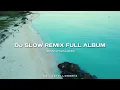 Download Lagu DJ SLOW REMIX FULL ALBUM - ENAK BUAT NYANTAI