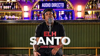 El H - Santo - Live Session - [Audio Directo]