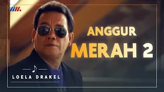 Download LOELA DRAKEL - ANGGUR MERAH 2 | LAGU NOSTALGIA MP3