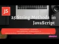 25 most used strings methods in Javascript Small projects included