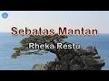 Download Lagu Sebatas Mantan - Rheka Restu (lirik Lagu) | Bagaimanakah caranya