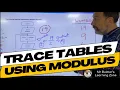 Trace Tables using Modulus Algorithms - Step-by-Step Lesson from the Classroom