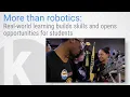 More than robotics Real-world learning builds skills and opens opportunities for students