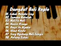 Download Lagu TEMBANG BALI  VERSI DANGDUT KOPLO , DEK ULIK, AYU SARASWATI, AGUSTIN DAN ELLY SARTINI
