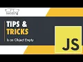 Js Tips and Tricks - Is an Object Empty