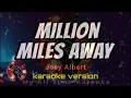 Million Miles Away - Joey Albert (karaoke version)