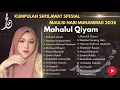 Download Lagu ALBUM SHOLAWAT MAULID NABI  2025  - MAHALUL QIYAM  SHOLAWAT  FULL HADROH MERDU- KHANIFAH KHANI 