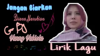 Download Jangan Biarkan ~ Diana Nasution Cover By Vanny Vabiola || Lirik Lagu MP3