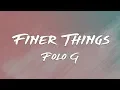 Download Lagu Polo G - Finer Things (Lyrics)