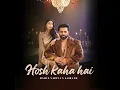 Download Lagu Hosh Kaha Hai - Rahul Vaidya | Sairaah (Official Video)