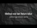 METHOD VOID DAN RETURN VALUE PEMROGRAMAN JAVA
