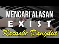Download Lagu MENCARI ALASAN - EXIST || KARAOKE VERSI DANGDUT KOPLO NADA COWOK