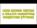 Code Review Testing a Collatz Conjecture Conjecture Python 4 Solutions