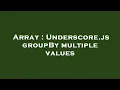 Array Underscore js groupBy multiple values
