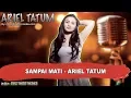 Download Lagu SAMPAI MATI  - ARIEL TATUM Karaoke Tanpa Vokal