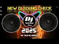 Download Lagu New Sound Check 2025 | Full Dj Bass Beat Mix | Dj Taufiq Remix |