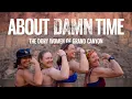 Download Lagu About Damn Time | The Dory Women of Grand Canyon