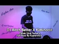 Download Lagu DJ Better Have My Money X Kiminotot | Tiktok Viral Terbaru Full Bass by Kapten Asia