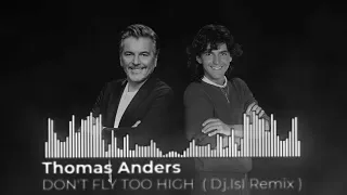 Thomas Anders DON T FLY TOO HIGH Dj IsI Remix 