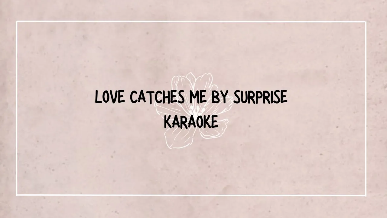 Love Catches Me By Surprise | Karaoke with Lyrics | (ft. Akhrieze & Reuben Timung) | Prism Sound Love Catches Me By Surprise | Karaoke with Lyrics | (ft. Akhrieze & Reuben Timung) | Prism Sound