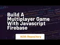 Build a multiplayer game with javascript firebase