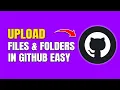 How To Upload Files Folders in GitHub Full Guide