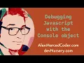 AM Coder - Debugging Javascript with the Console Object log warn assert group time