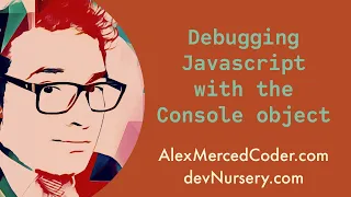 AM Coder - Debugging Javascript with the Console Object log warn assert group time