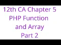 12th CA Chapter 5 PHP functions and Array Part 2