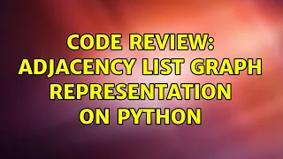 Code Review Adjacency List Graph representation on python