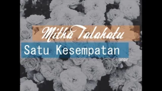 Download MITHA TALAHATU - SATU KESEMPATAN MP3