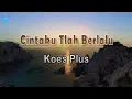 Cintaku Tlah Berlalu - Koes Plus (Lirik Lagu)