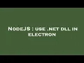 NodeJS use net dll in electron