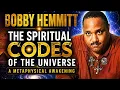 Bobby Hemmitt The Spiritual Codes of the Universe A Metaphysical Awakening