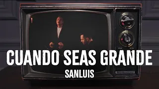 SanLuis - Cuando Seas Grande (Video Oficial)