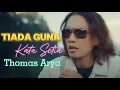 Download Lagu Thomas Arya  - Tiada Guna Kata Setia ( Lirik Video )