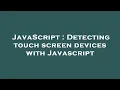 JavaScript Detecting touch screen devices with Javascript