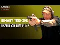 Binary Triggers - Useful or Just Fun