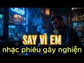 Download Lagu SAY VÌ EM | Blues Ballad Rock Buồn Gây Nghiện