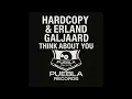 Hardcopy, Erland Galjaard - Think About You (Clubmix)