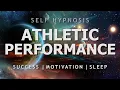 Hypnosis for Your Ultimate Athletic Performance - Sports Success Motivation Sleep Hypnosis